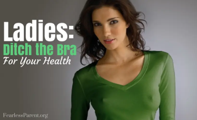 Ladies, Ditch the Bra