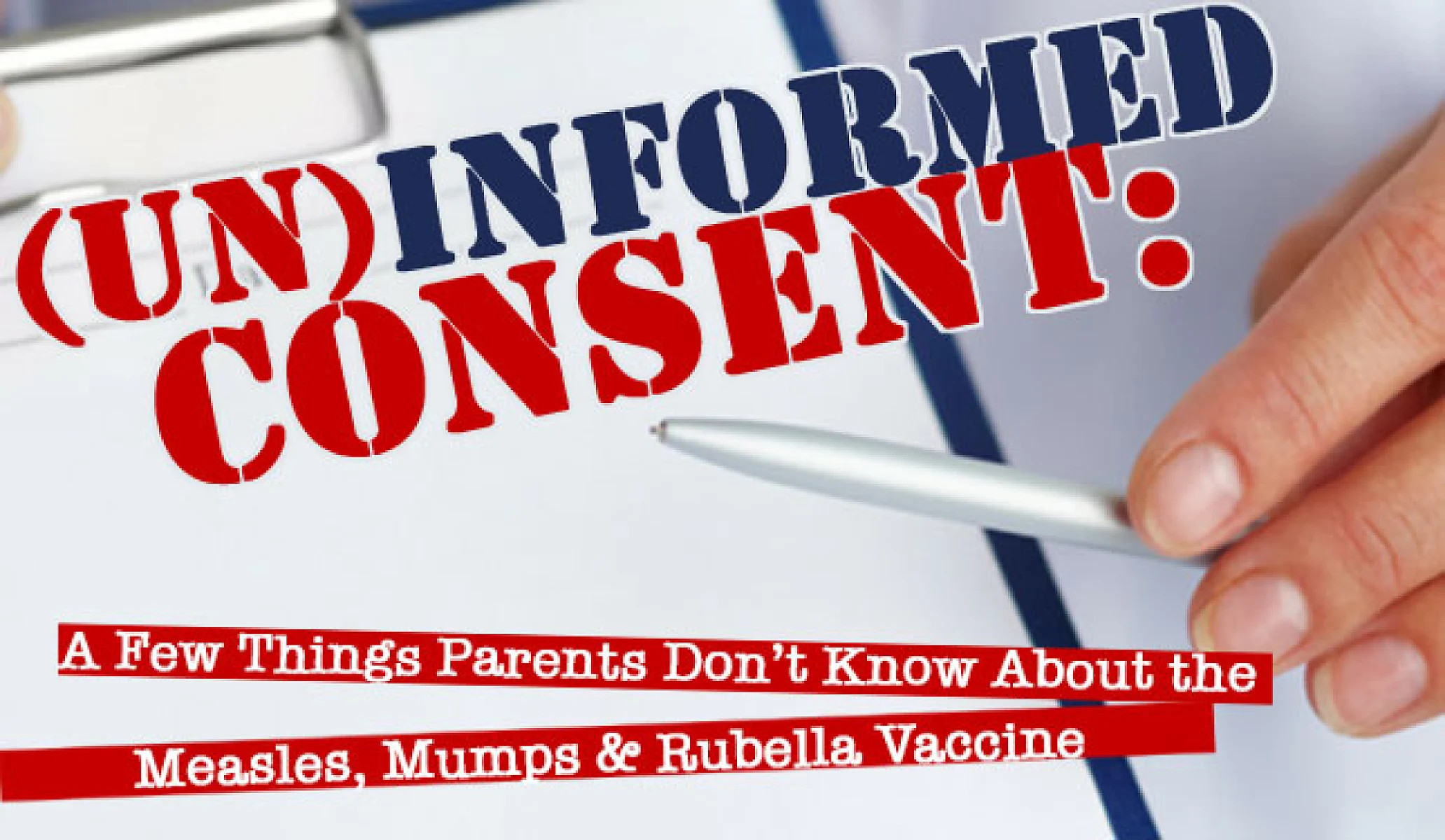 (Un) Informed Consent: A Few Things Parents Don’t Know About the Measles, Mumps & Rubella Vaccine – Part 1