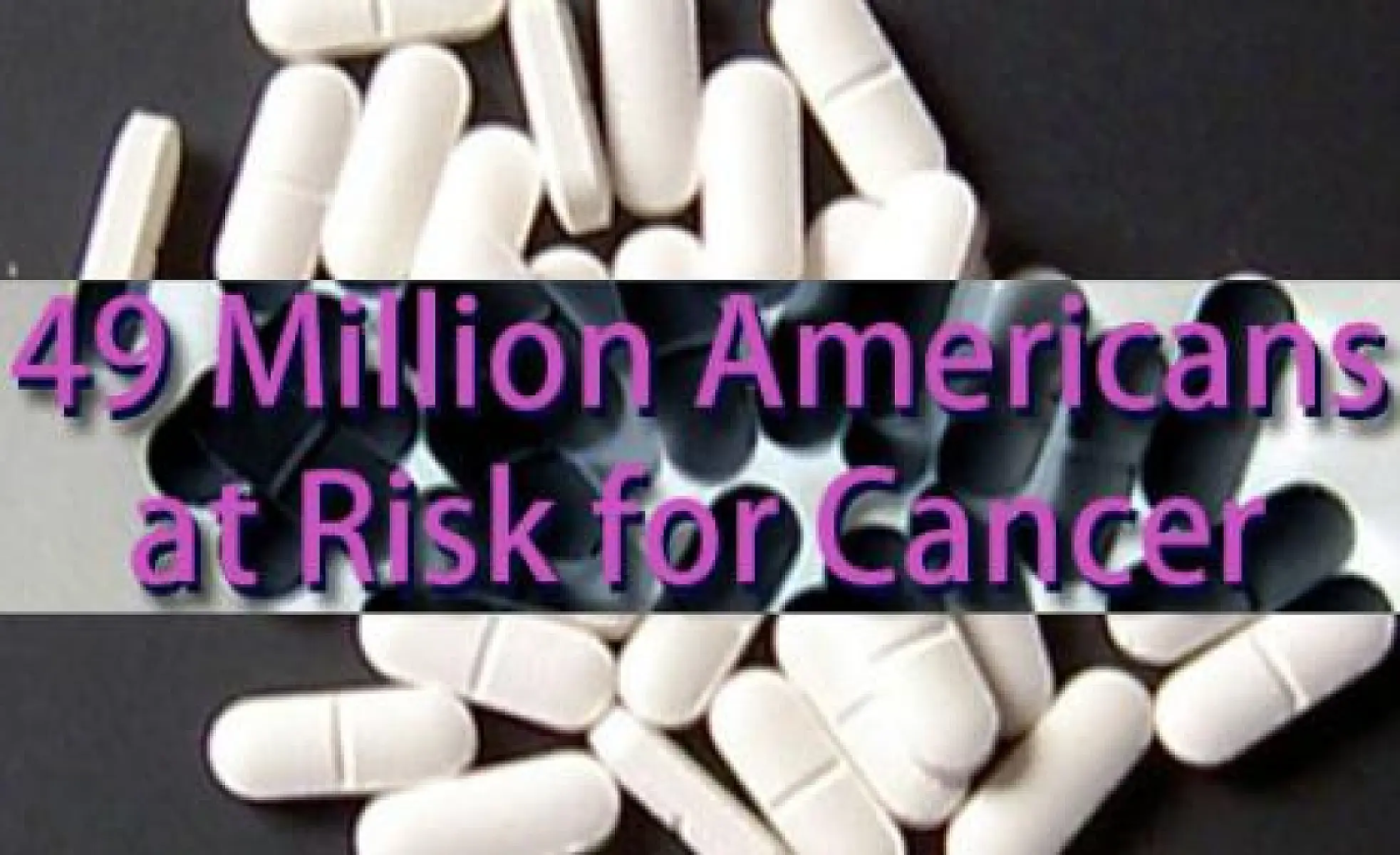 Psych Meds Put 49 Million Americans at Risk for Cancer