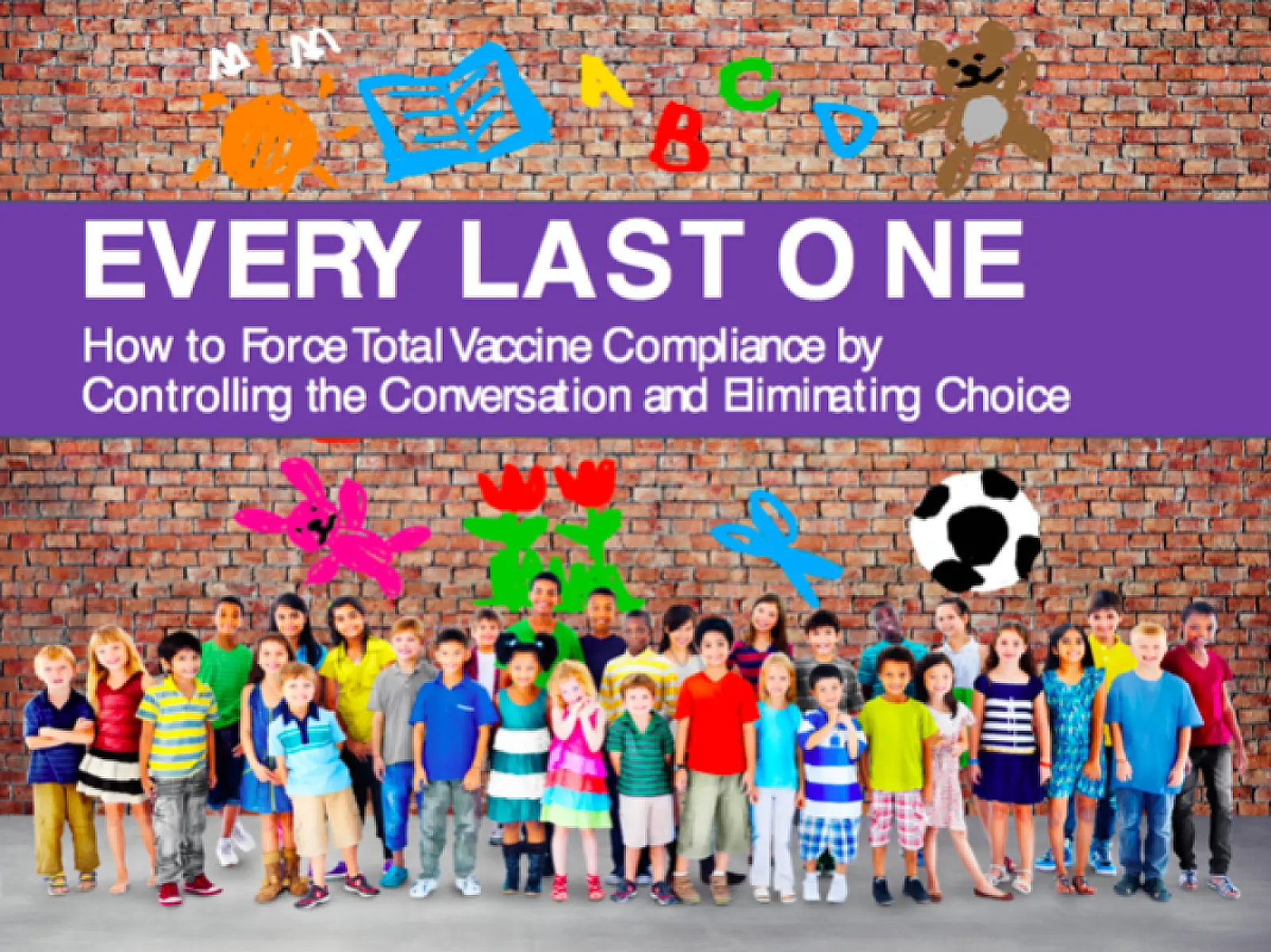 Every Last One – How to Force Total Vaccine Compliance by Controlling the Conversation and Eliminating Choice