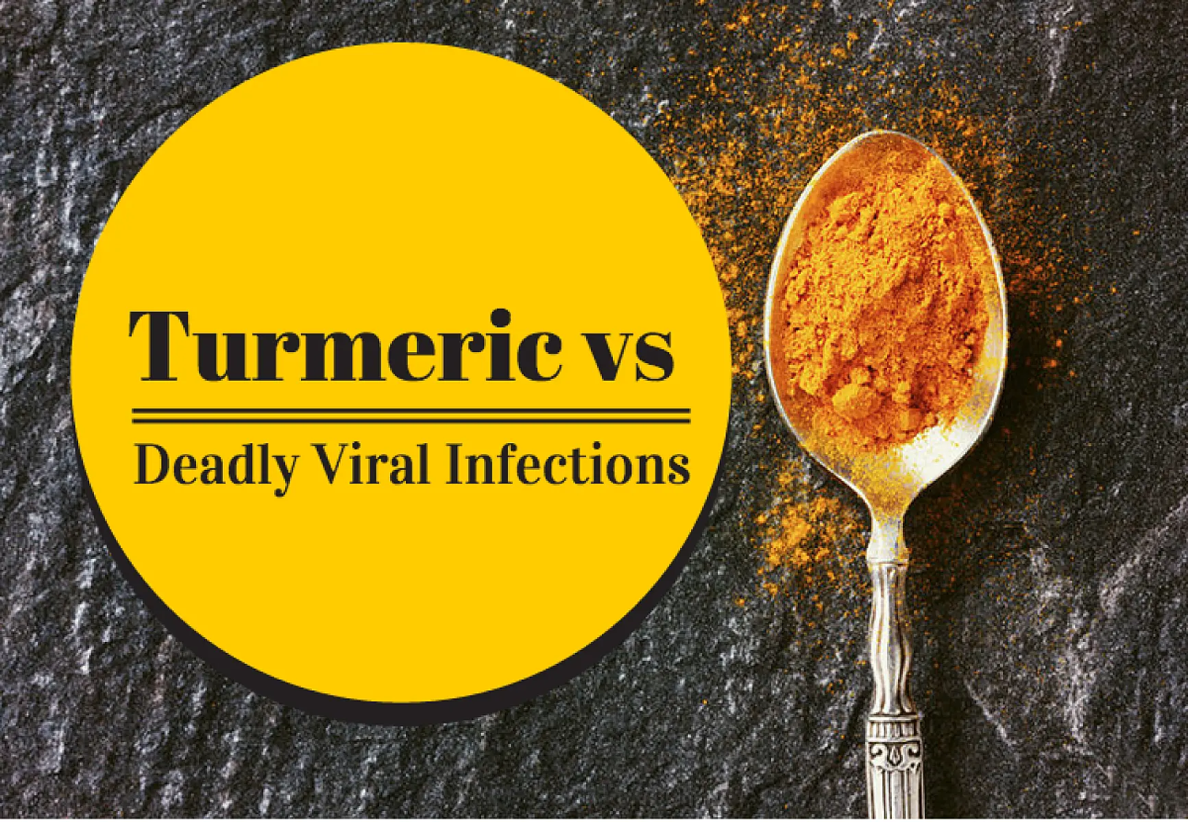 Turmeric Neutralizes Deadly Viral Infections, Study Suggests