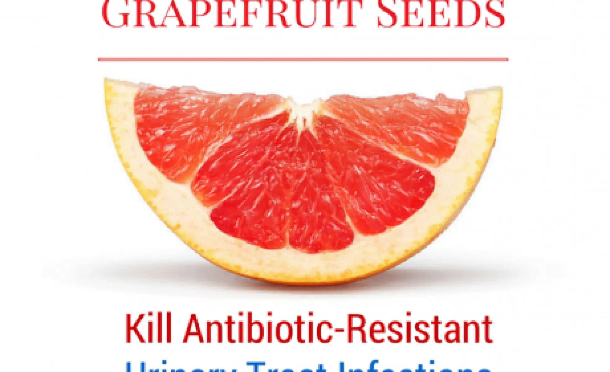 Grapefruit Seeds Treat Antibiotic-Resistant UTIs
