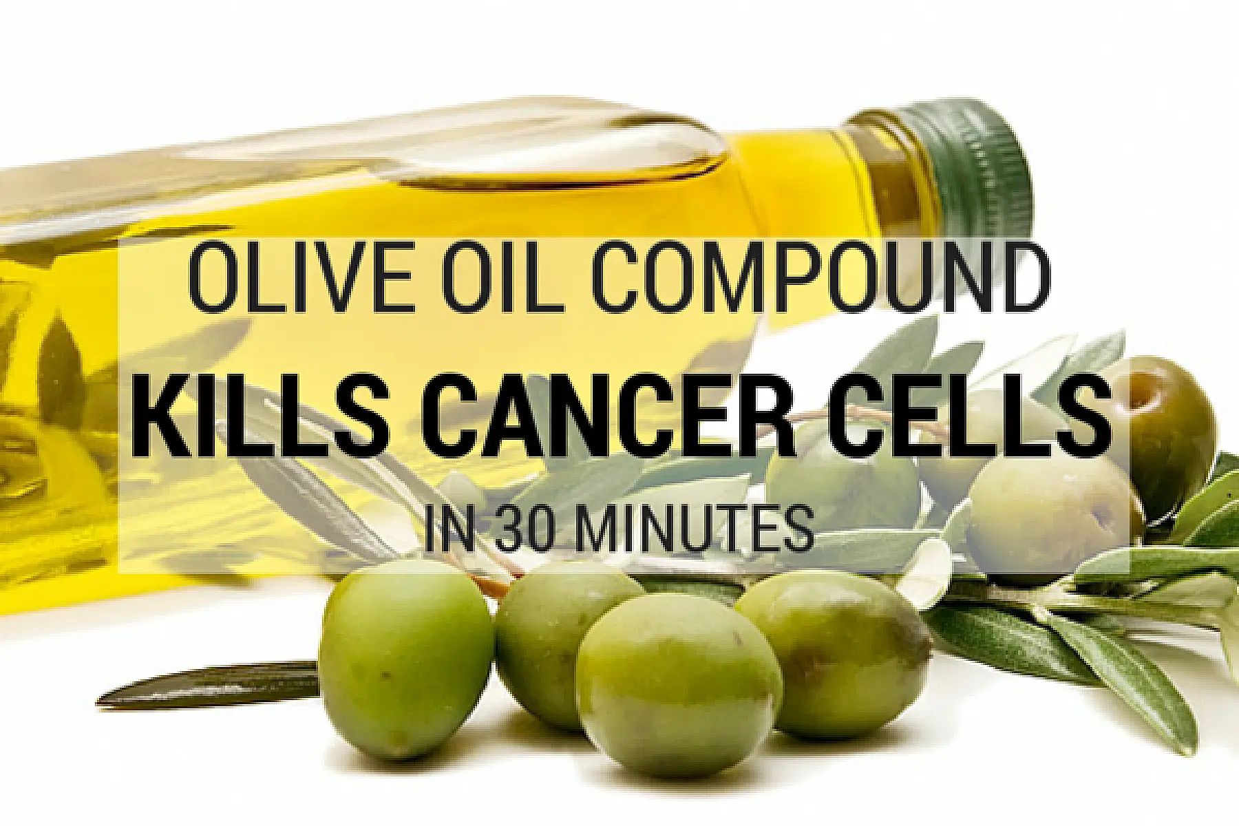 Olive Oil Compound Kills Cancer Cells in 30 Minutes