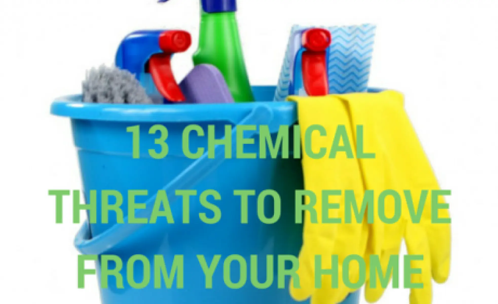 13 Chemical Threats to Remove from Your Home