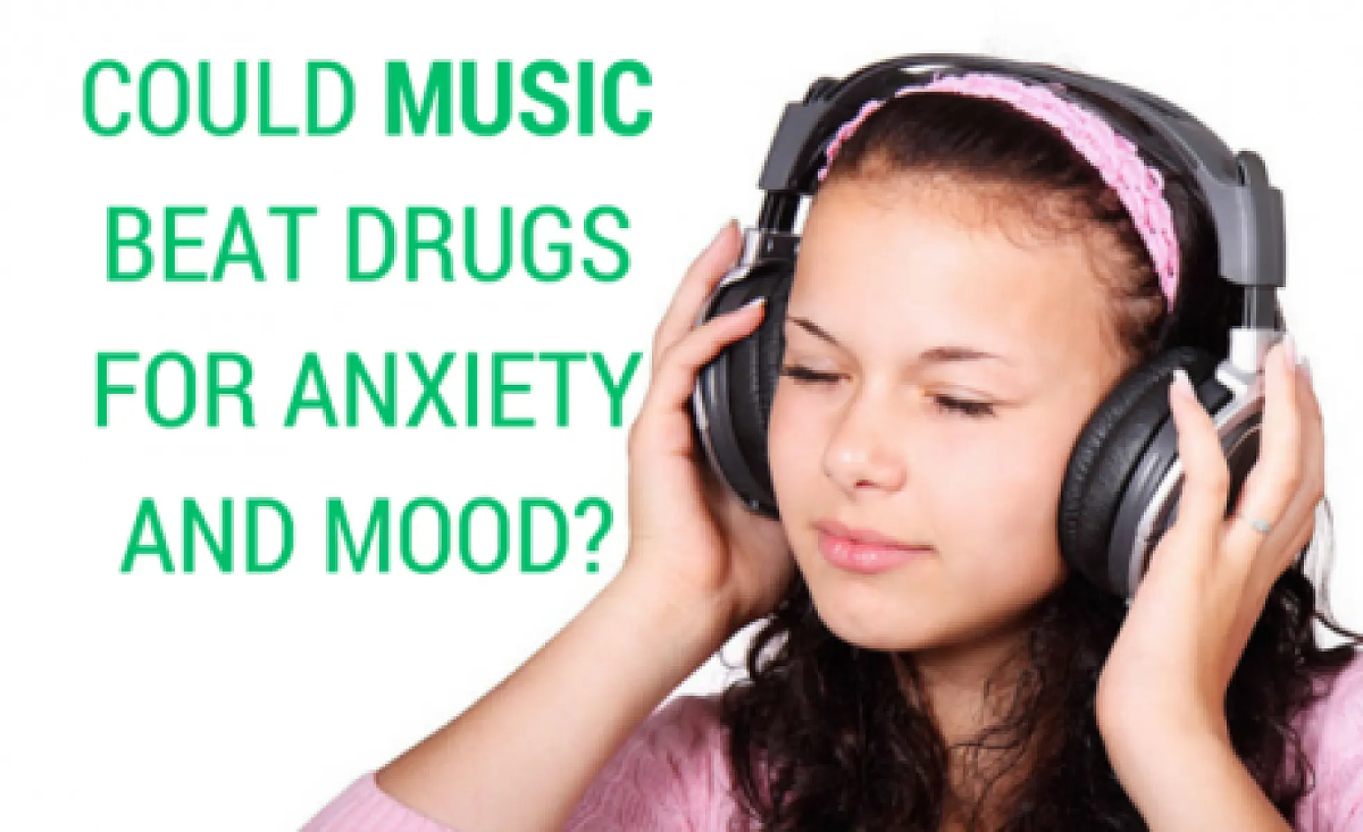 Could Music Beat Drugs for Anxiety and Mood?