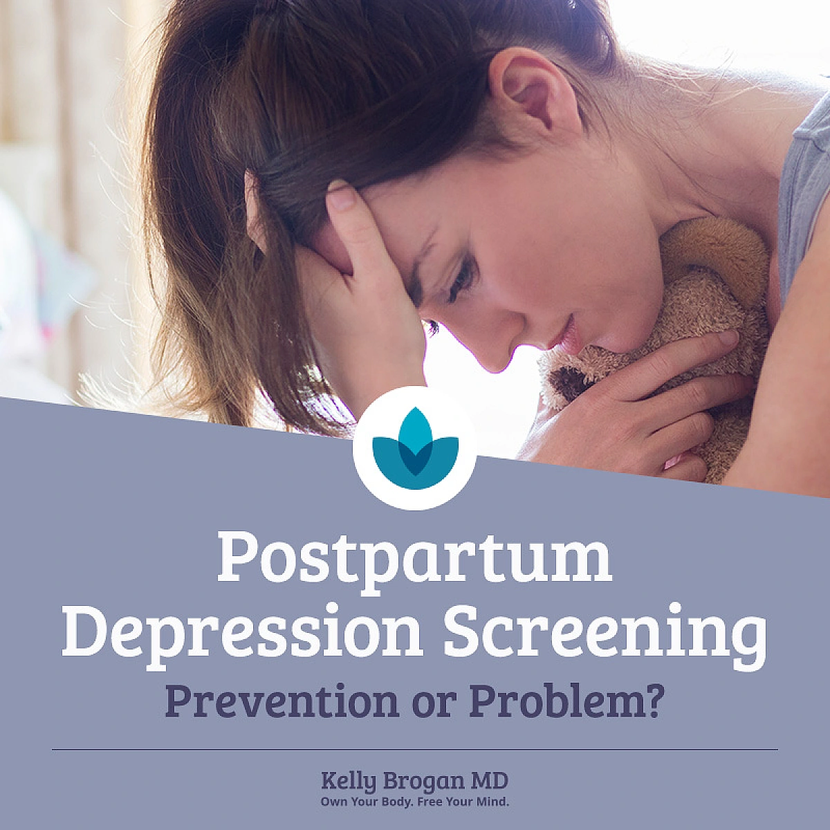 Postpartum Depression Screening: Prevention or Problem?