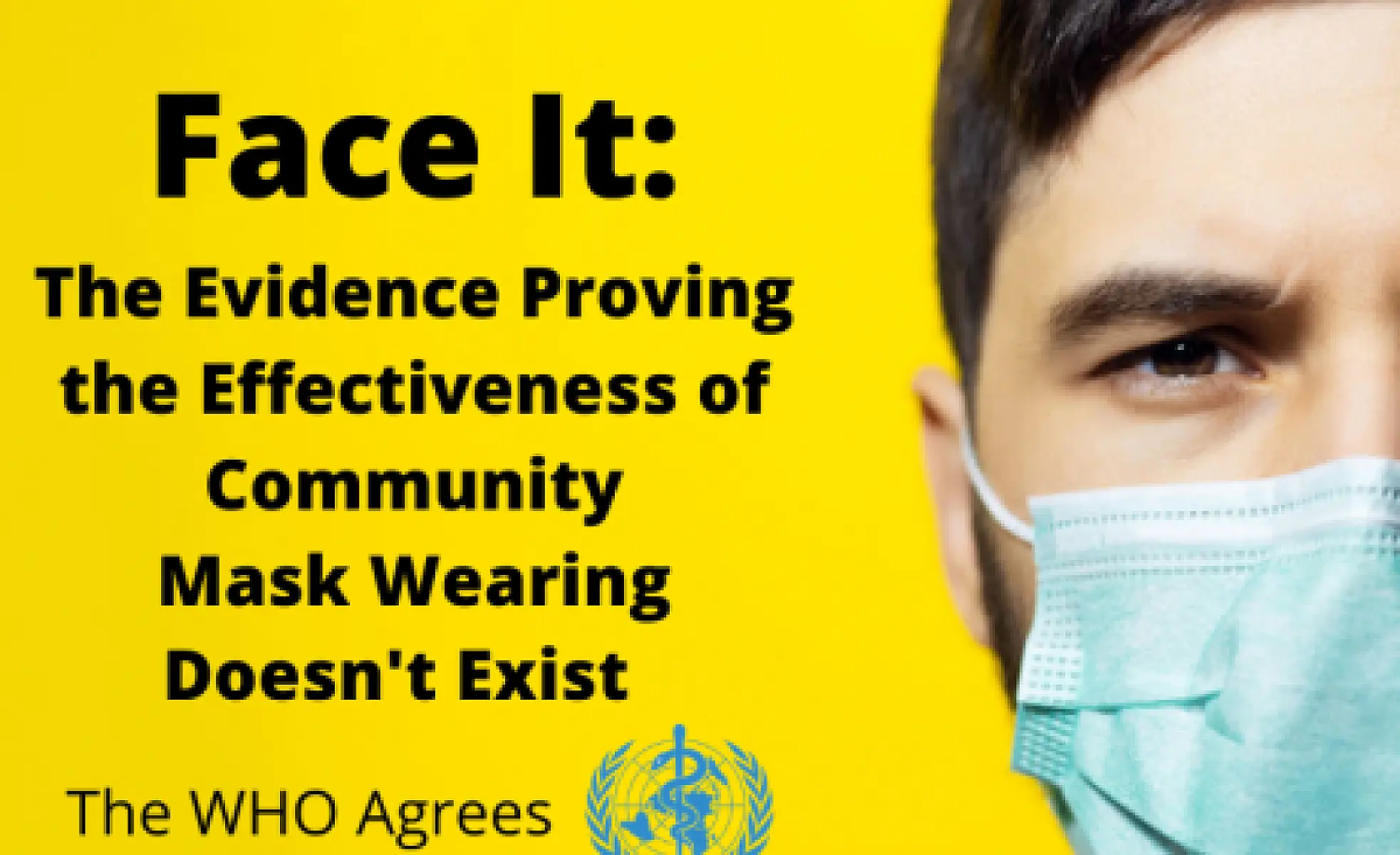 FACE IT: The Evidence Proving the Effectiveness of Community Mask Wearing Doesn't Exist; The WHO Agrees