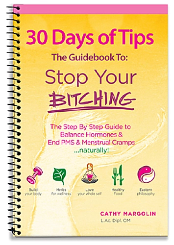 30 Days of Tips to Stop Your Bitching -  The Step By Step Guide to Balance Hormones ...naturally!