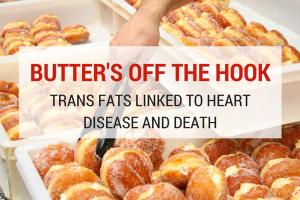 Butter's Off the Hook -- Trans Fats Linked to Heart Disease and Death
